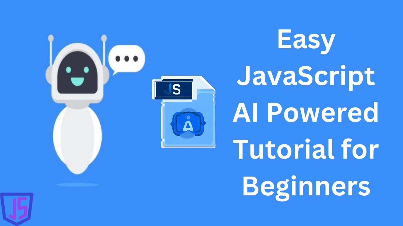 Easy JavaScript AI Powered Tutorial for Beginners