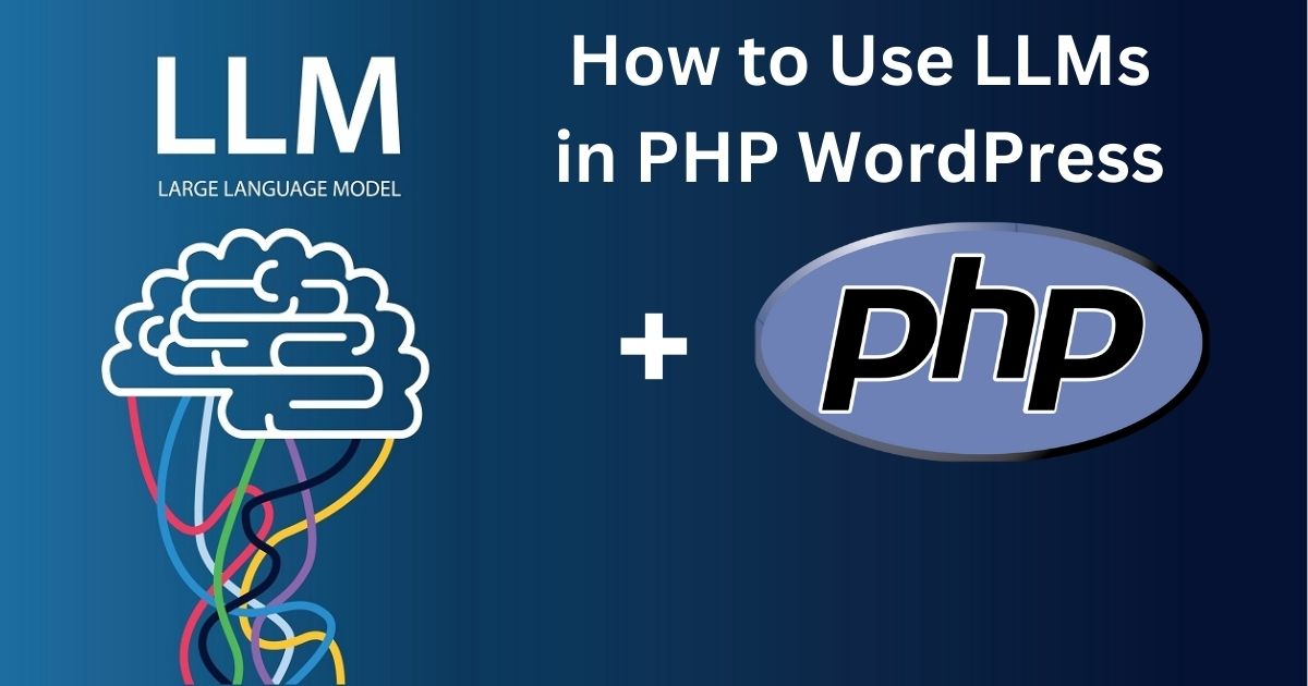 How to Use LLMs in PHP WordPress